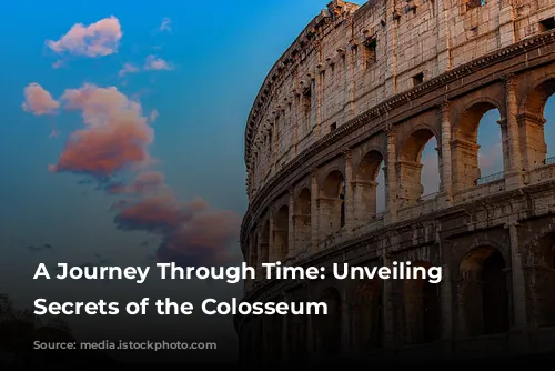 A Journey Through Time: Unveiling the Secrets of the Colosseum