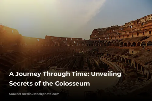 A Journey Through Time: Unveiling the Secrets of the Colosseum