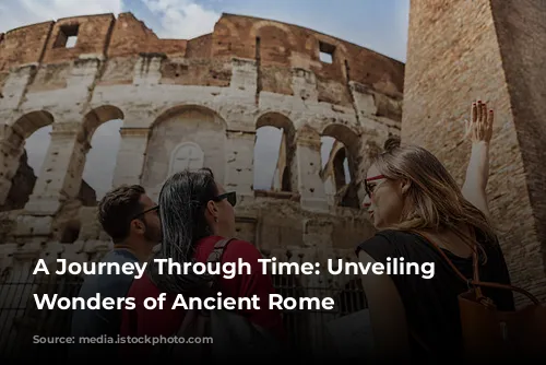 A Journey Through Time: Unveiling the Wonders of Ancient Rome