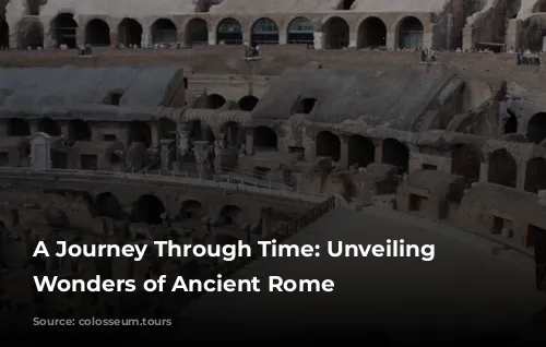 A Journey Through Time: Unveiling the Wonders of Ancient Rome