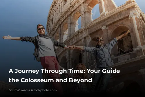 A Journey Through Time: Your Guide to the Colosseum and Beyond