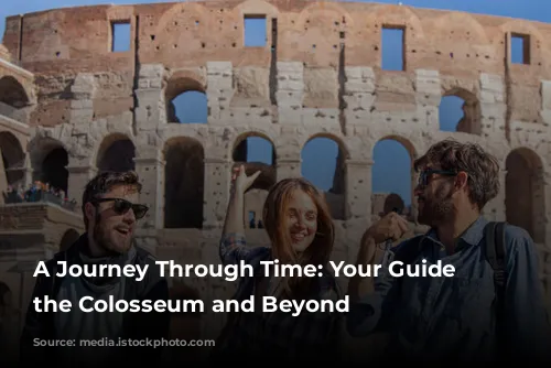 A Journey Through Time: Your Guide to the Colosseum and Beyond