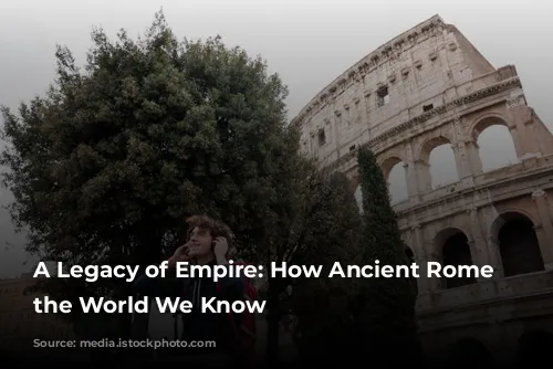 A Legacy of Empire: How Ancient Rome Shaped the World We Know