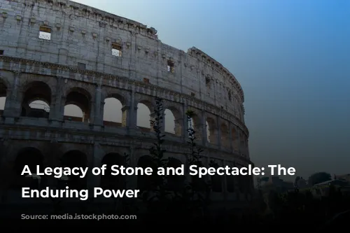 A Legacy of Stone and Spectacle: The Colosseum's Enduring Power