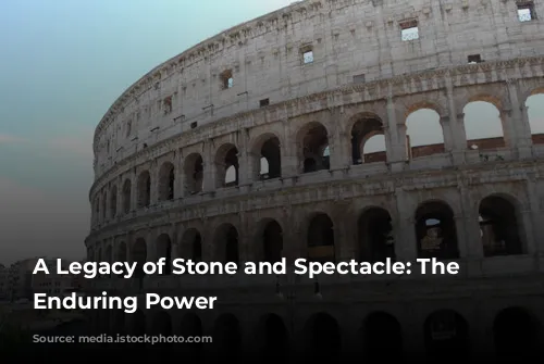 A Legacy of Stone and Spectacle: The Colosseum's Enduring Power