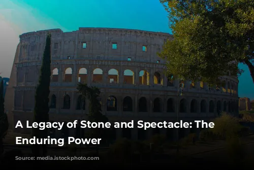 A Legacy of Stone and Spectacle: The Colosseum's Enduring Power