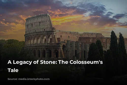 A Legacy of Stone: The Colosseum's Enduring Tale