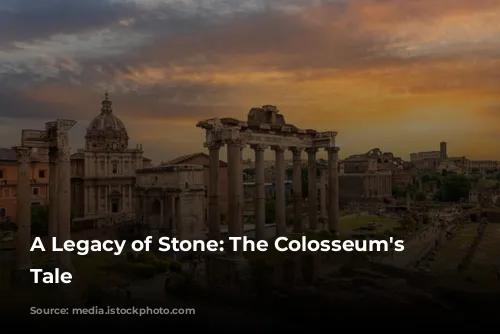 A Legacy of Stone: The Colosseum's Enduring Tale