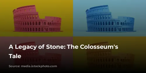 A Legacy of Stone: The Colosseum's Enduring Tale