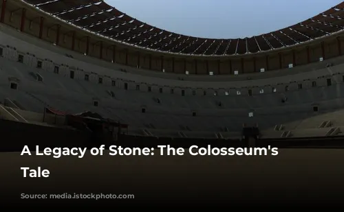 A Legacy of Stone: The Colosseum's Enduring Tale