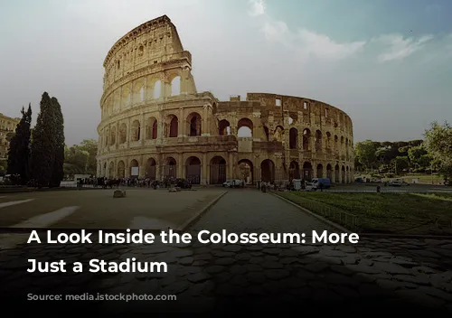 A Look Inside the Colosseum: More Than Just a Stadium