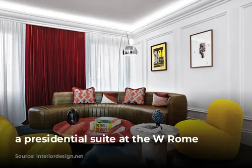 a presidential suite at the W Rome hotel