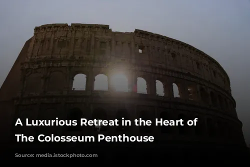 A Luxurious Retreat in the Heart of Rome: The Colosseum Penthouse