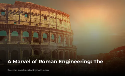 A Marvel of Roman Engineering: The Colosseum