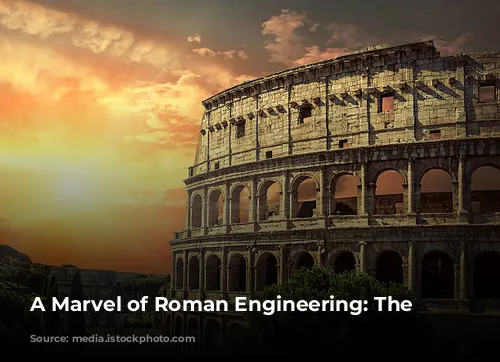 A Marvel of Roman Engineering: The Colosseum