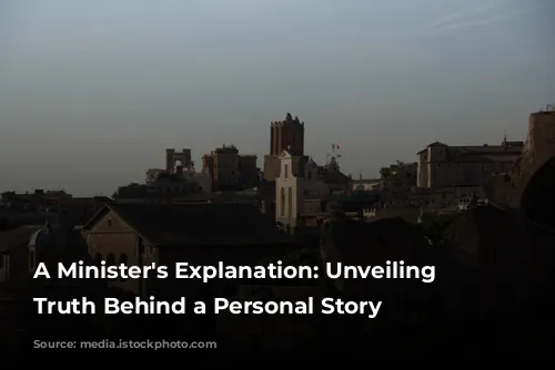 A Minister's Explanation: Unveiling the Truth Behind a Personal Story