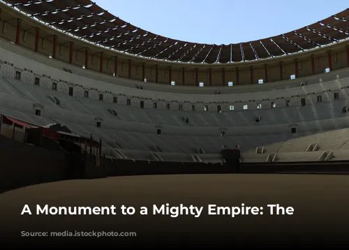 A Monument to a Mighty Empire: The Colosseum