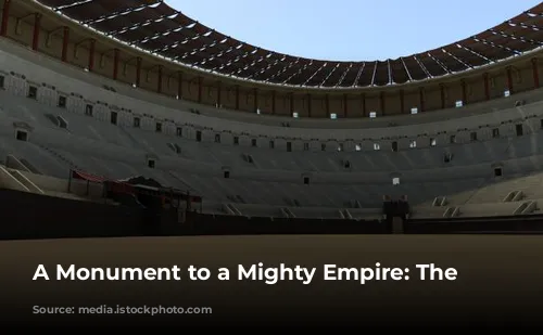 A Monument to a Mighty Empire: The Colosseum