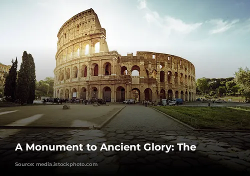 A Monument to Ancient Glory: The Colosseum