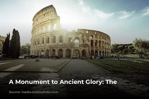 A Monument to Ancient Glory: The Colosseum