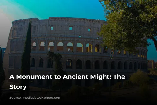 A Monument to Ancient Might: The Colosseum's Story