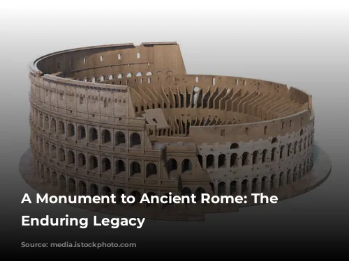 A Monument to Ancient Rome: The Colosseum's Enduring Legacy