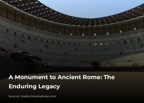 A Monument to Ancient Rome: The Colosseum's Enduring Legacy