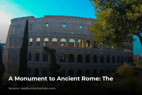 A Monument to Ancient Rome: The Colosseum