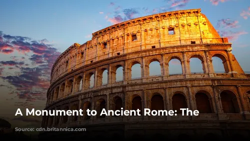 A Monument to Ancient Rome: The Colosseum