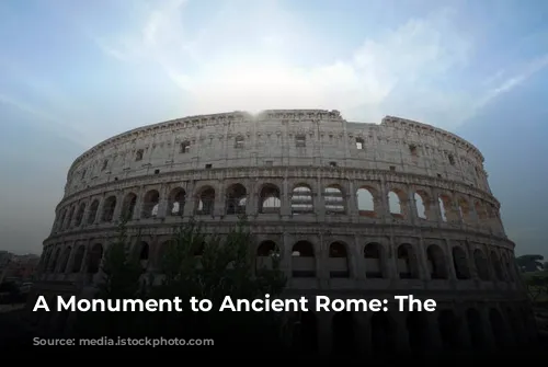 A Monument to Ancient Rome: The Colosseum