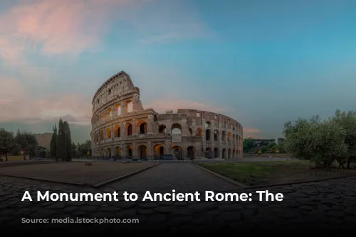 A Monument to Ancient Rome: The Colosseum