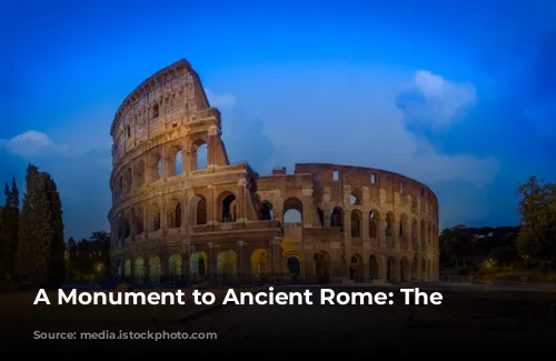 A Monument to Ancient Rome: The Colosseum