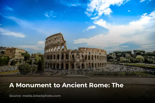 A Monument to Ancient Rome: The Colosseum