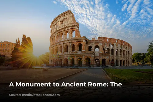 A Monument to Ancient Rome: The Colosseum