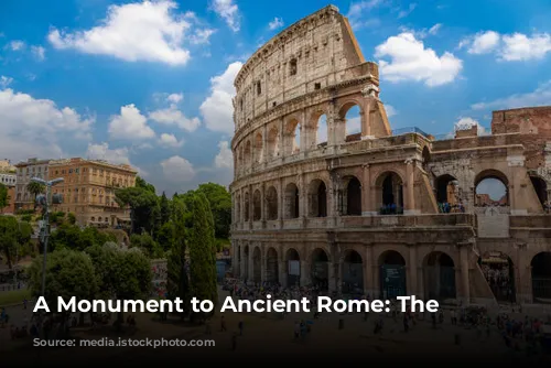 A Monument to Ancient Rome: The Colosseum