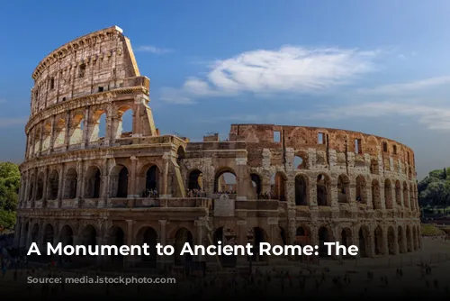 A Monument to Ancient Rome: The Colosseum