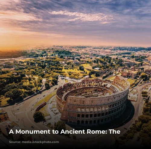 A Monument to Ancient Rome: The Colosseum