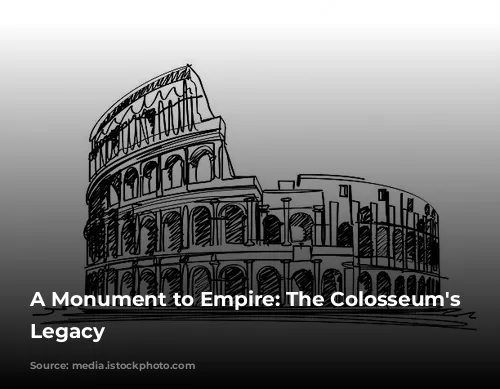 A Monument to Empire: The Colosseum's Enduring Legacy