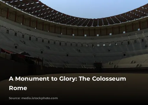 A Monument to Glory: The Colosseum of Rome