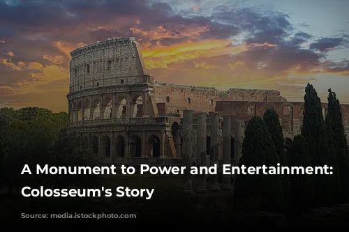 A Monument to Power and Entertainment: The Colosseum's Story