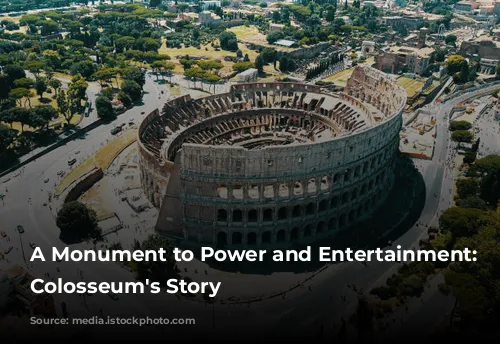 A Monument to Power and Entertainment: The Colosseum's Story