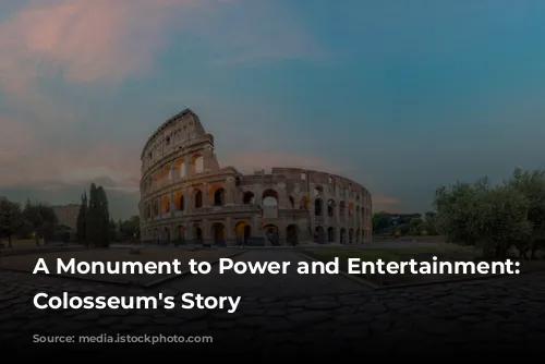 A Monument to Power and Entertainment: The Colosseum's Story