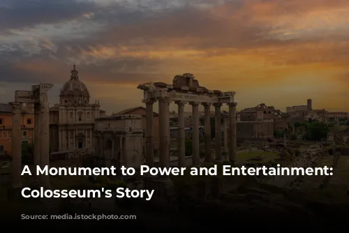 A Monument to Power and Entertainment: The Colosseum's Story