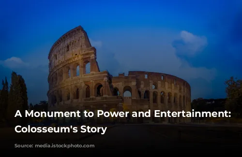 A Monument to Power and Entertainment: The Colosseum's Story