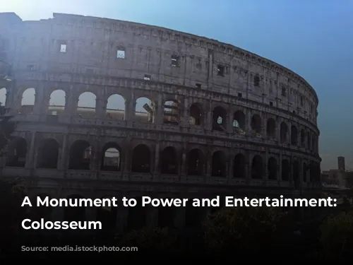 A Monument to Power and Entertainment: The Colosseum