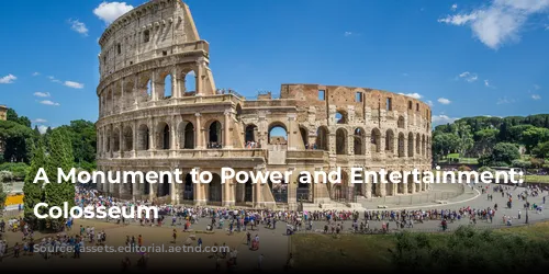 A Monument to Power and Entertainment: The Colosseum