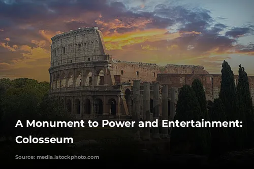 A Monument to Power and Entertainment: The Colosseum