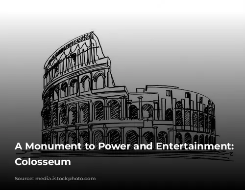 A Monument to Power and Entertainment: The Colosseum