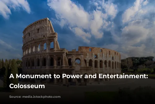 A Monument to Power and Entertainment: The Colosseum