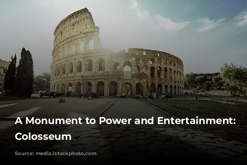 A Monument to Power and Entertainment: The Colosseum